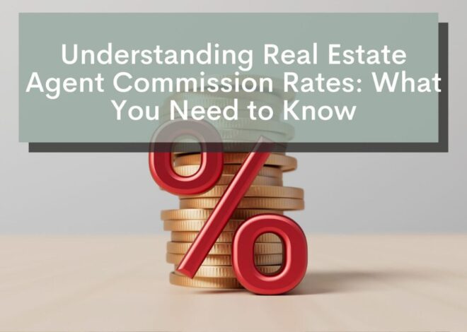 Real Estate Agent Commissions: What You Need to Know