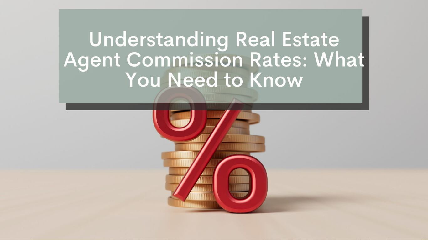 Real Estate Agent Commissions: What You Need to Know